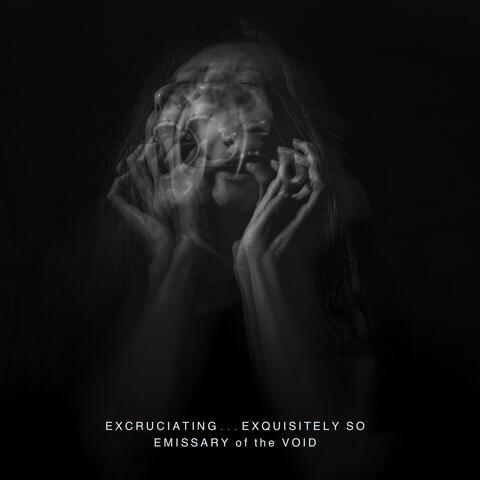EXCRUCIATING...EXQUISITELY SO