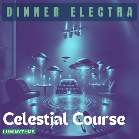Dinner Electra, Celestial Course