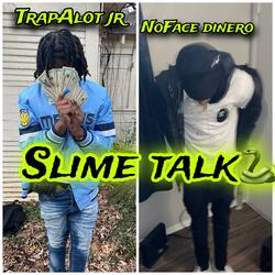 Slime Talk (feat. Trapalot jr)