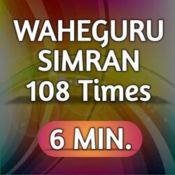 Waheguru Simran 108 Times 6 Min.