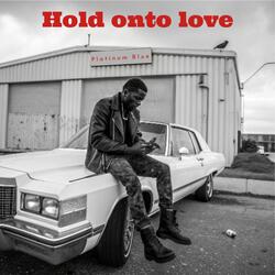 Hold onto love