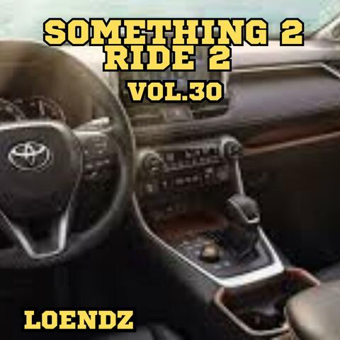 Something 2 Ride 2, Vol. 30