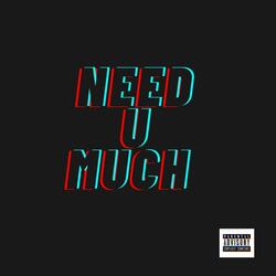 need you much