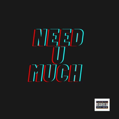 need you much