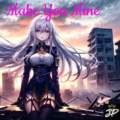 Make You Mine