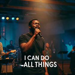 I Can Do All Things