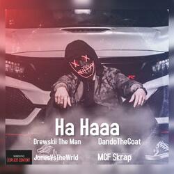 Ha Haaa (feat. Drewskii The Man, DandoTheGoat & JonesVsTheWrld)