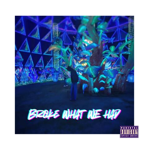 Broke What We Had (prod.rollie)