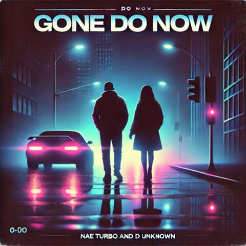 Gone Do Now (feat. Nae Turbo)