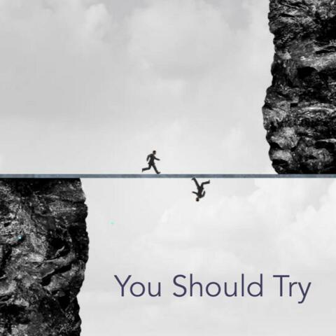 You Should Try