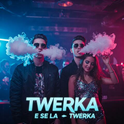 TWERKA e se la TWERKA