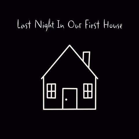 Last Night In Our First House (feat. Daniel Leathersich)