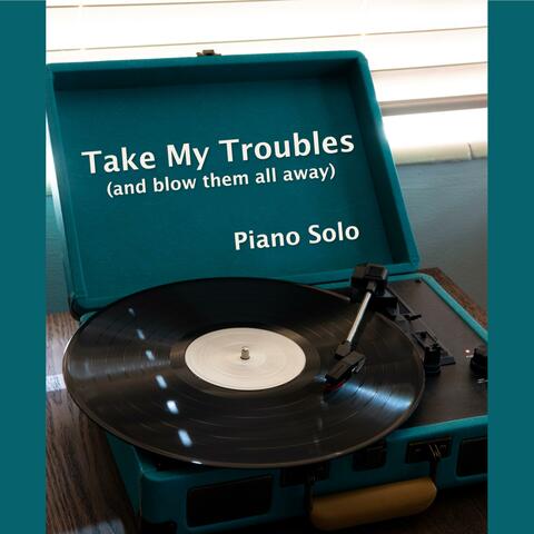 Take My Troubles