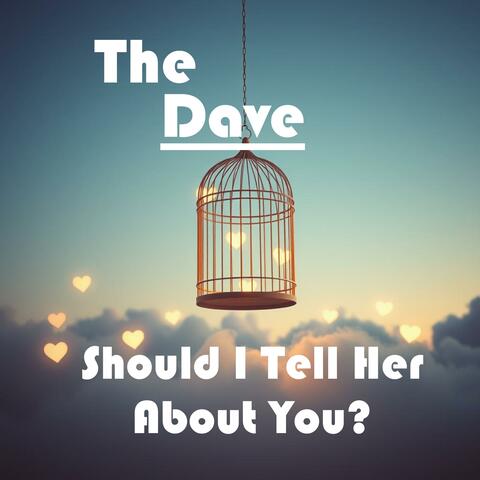 Should I Tell Her About You?