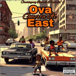 Ova East (feat. OG Omerta (Prod)