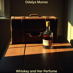 Whiskey and Her Perfume