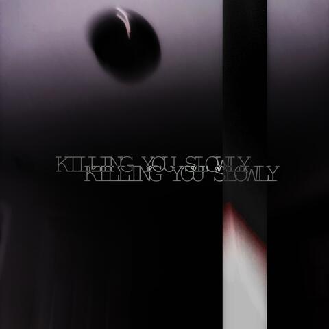 killing you slowly