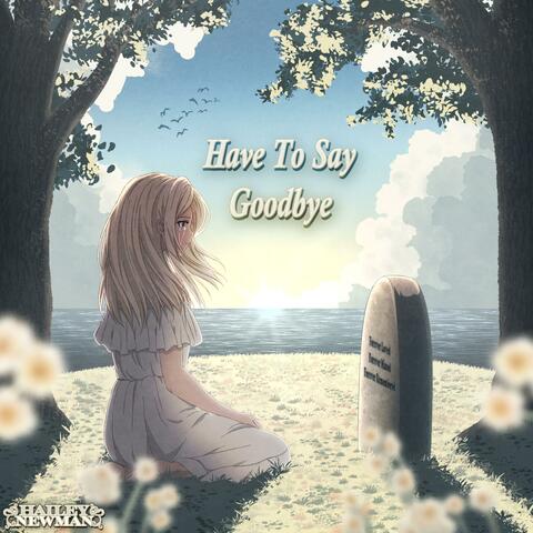 Have To Say Goodbye