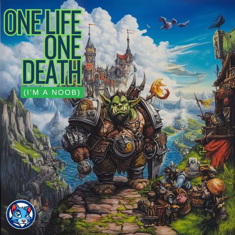 One Life One Death (I'm A Noob)
