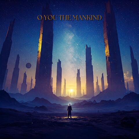 O You The Mankind