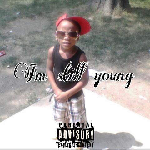 Im still young
