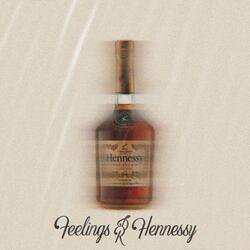 Feelings & Hennessy