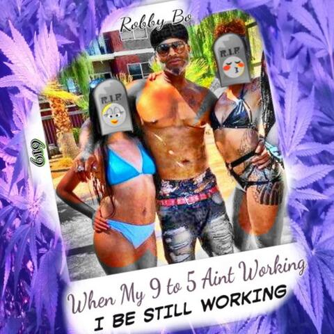 When My 9 to 5 Aint Working