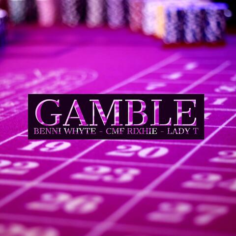 Gamble (feat. Lady T & CMF Rixhie)