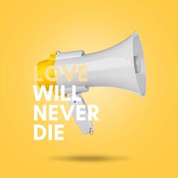 Love Will Never Die