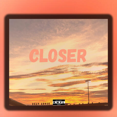 Closer