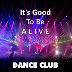 It's good to be alive