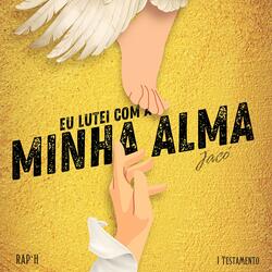 Eu Lutei Com A Minha Alma