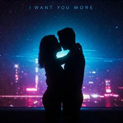 I Want You More