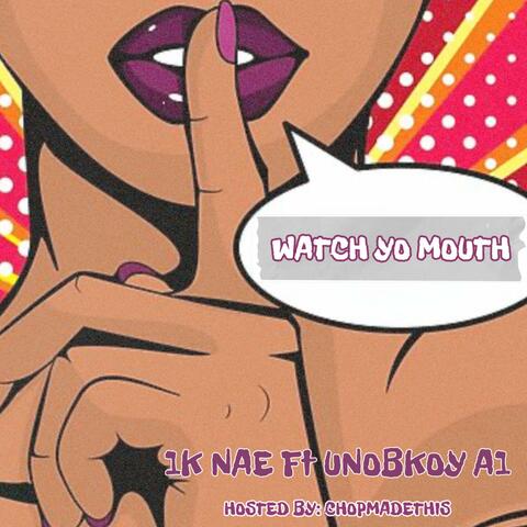 Watch Yo Mouth (feat. UNOBKOY A1)