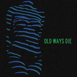 Old Ways Die