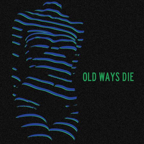 Old Ways Die