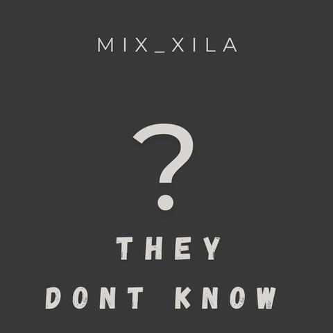 They dont know