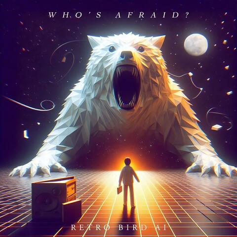 Who’s Afraid?