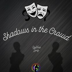 Shadows in the Crowd