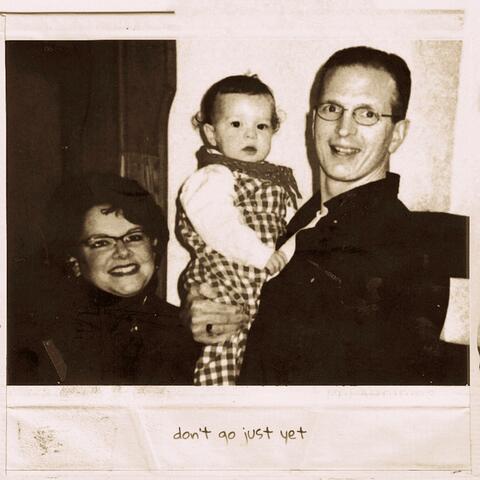 Don't Go Just Yet