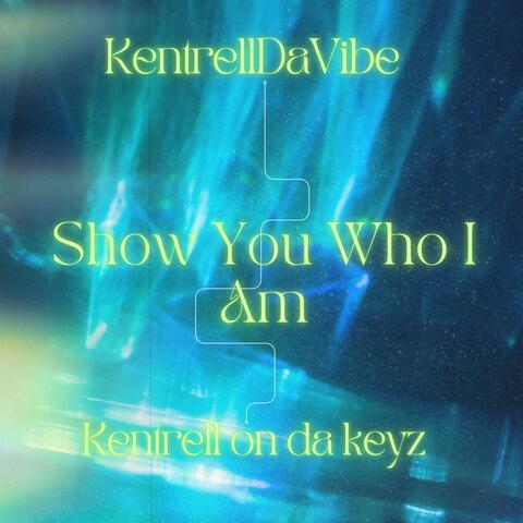 Show You Who I Am