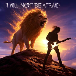 I Will Not Be Afraid