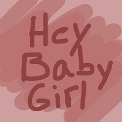 Hey Baby Girl