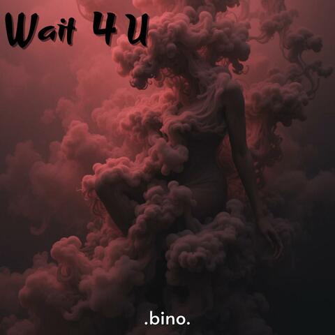 Wait 4 U