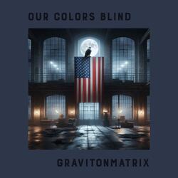 Our Colors Blind (Projection Pod Version)