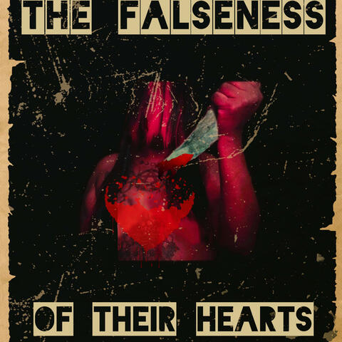 The Falseness Of Their Hearts