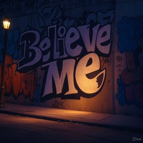 BELIEVE ME