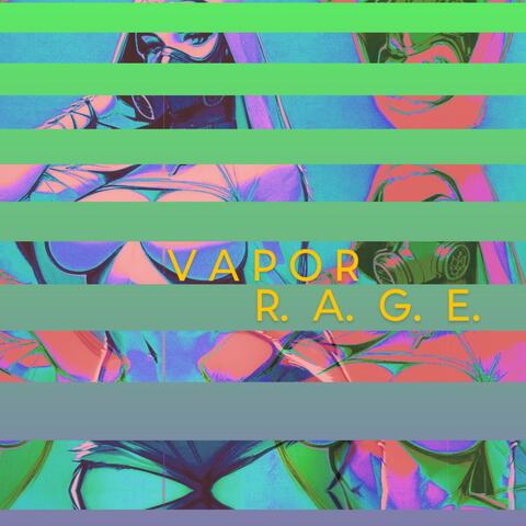 V A P O R R. A. G. E.