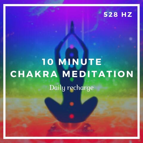10 Minute Chakra Meditation (Daily Recharge) 528HZ