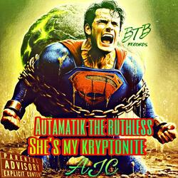 She's my Kryptonite (feat. Autamatik The Ruthless)